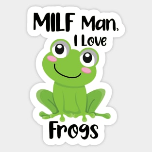 MILF Man I Love Frogs Sticker